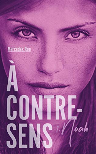 À Contre-Sens - Tome 1 - Noah (À Contre-Sens, 1) (French Edition) by Mercedes Ron, ISBN 9782016269596