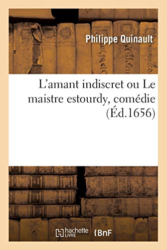 L'Amant Indiscret Ou Le Maistre Estourdy, Comédie