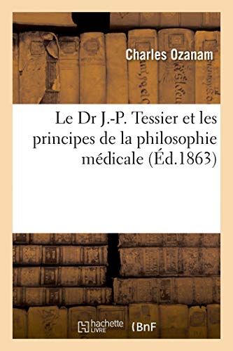 Le Dr J.-P. Tessier Et Les Principes De La Philosophie Médicale