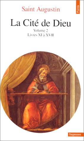 La Cité De Dieu . Livres XI À XVII
