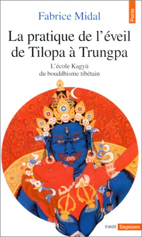 La Pratique de l eveil de Tilopa a Trungpa
