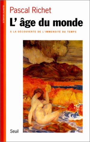 L'Age Du Monde. A La Découverte De L'Immensité Du Temps