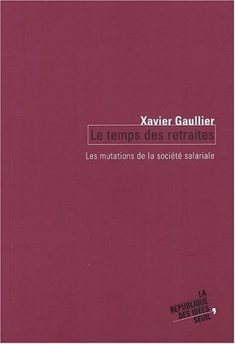 Le Temps Des Retraites : Les Mutations De La Société Salariale