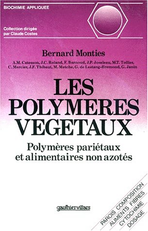 Les Polymères Végétaux: Polymères Pariétaux Et Alimentaires Non Azotés (Biochimie Appliquée) (French Edition)