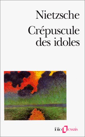 Crepuscule des idoles ou Comment philosopher a coups de marteau
