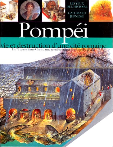 Pompéi, Vie Et Destruction D'Une Cité Romaine