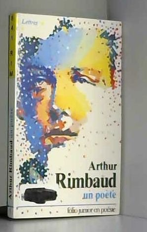 Arthur Rimbaud Un Poete (Folio Junior En Poesie (1))