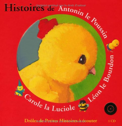 HISTOIRES DE ANTONIN LE POUSSIN, LEON LE BOURDON, CAROLE LA LUCIOLE