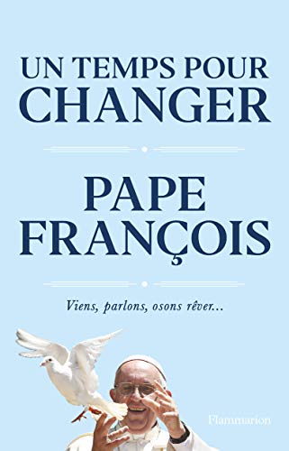 Un Temps Pour Changer: Viens, Parlons, Osons Rêver...