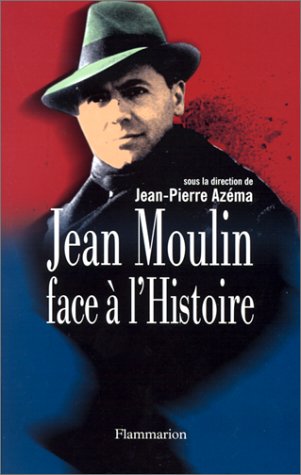 Jean Moulin face a l Histoire