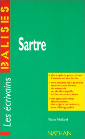 Sartre Des reperes pour situer l auteur et ses ecrits une analyse des grandes oeuvres sous forme de resumes ou de descriptifs et de commentaires
