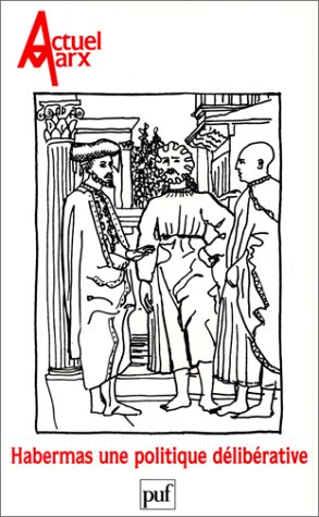Habermas une politique deliberative