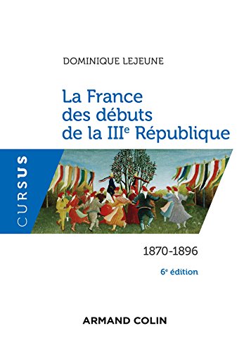 La France des debuts de la IIIe Republique 6e ed. 1870 1896