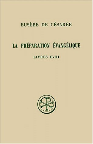 La Préparation Évangélique - Livres II-III