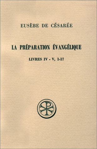 La Préparation Évangélique Livres IV-V, 1-17 (Sources Chrétiennes) (French Edition)