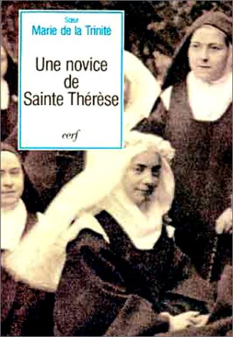 Une novice de Sainte Therese, soeur Marie de la Trinite, carmelite de Lisieux