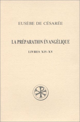 La Préparation Évangélique Livres XIV-XV