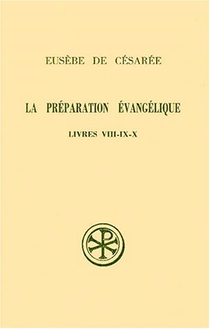 La Préparation Évangélique, Livres 8,9 Et 10
