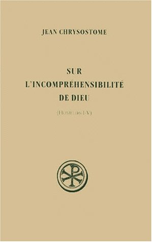 Sur L'Incompréhensibilité De Dieu: Homélies I-V