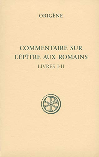 SC 532 Commentaire Sur L'Épitre Aux Romains, I