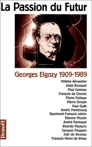 La Passion Du Futur: Georges Elgozy, 1909-1989 (Médiations) (French Edition)