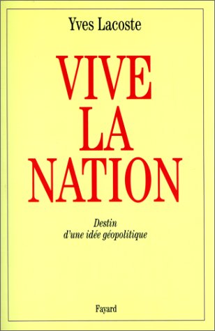 Vive La Nation: Destin D'Un Idée Géopolitique (Essais) (French Edition)