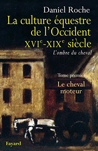 La Culture Équestre de L'Occident XVIe-XIXe Siècle