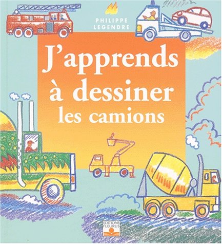 J'Apprends À Dessiner les Camions
