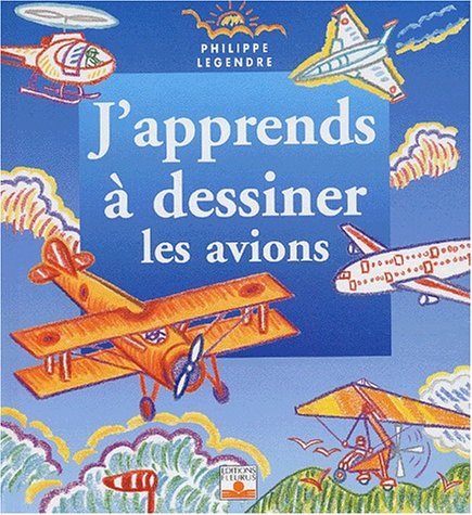 J'Apprends À Dessiner les Avions