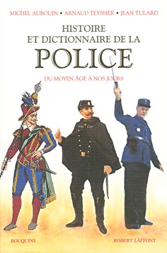 Histoire et dictionnaire de la police du Moyen Age a nos jours