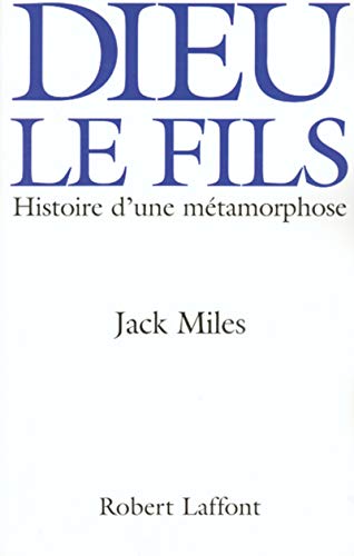 Dieu le Fils Histoire d une metamorphose
