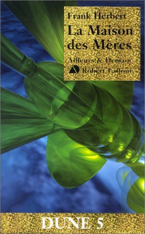 La Maison Des Mères - Dune Tome 5 - N.E (05) (Ailleurs Et Demain) (French Edition) by Frank Herbert and HERBERT FRANK, ISBN 9782221092385