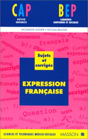 Preparation au BEP carrieres sanitaires et sociales. Expression francaise