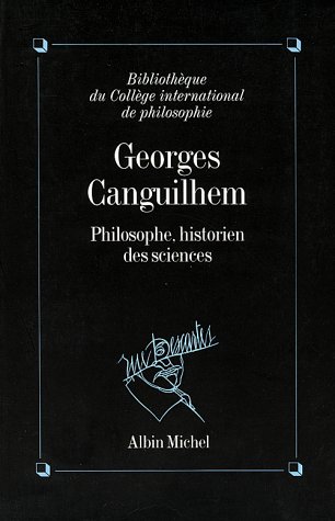 Georges Canguilhem, philosophe, historien des sciences