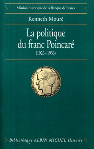 Politique Du Franc Poincare 1926-1936 (La) (Collections Histoire) (French Edition)