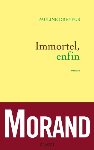 Immortel, Enfin (Littérature Française) (French Edition)