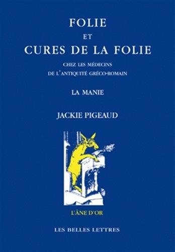 Folie et cures de la folie chez les medecins de l antiquite greco romaine