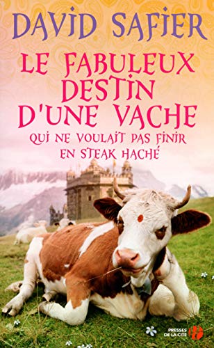 Le fabuleux destin d une vache qui ne voulait pas finir en steak hache