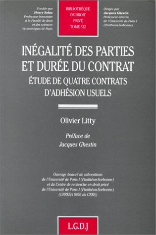 Inégalité Des Parties Et Durée Du Contrat: Étude De Quatre Contrats D'Adhésion Usuels (Bibliothèque De Droit Privé) (French Edition)