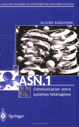 Asn.1 Communication Entre Systèmes Hétérogènes: Guide D'Utilisation, Manuel De Référence (Collection Technique Et Scientifique Des Telecommunications) (French Edition)