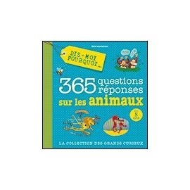 Dis Moi Pourquoi 365 Questions Réponses Sur les Animaux