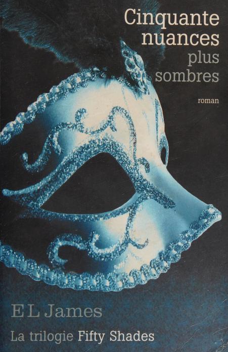Cinquante Nuances Plus Sombres by E. L. James, ISBN 9782298065367
