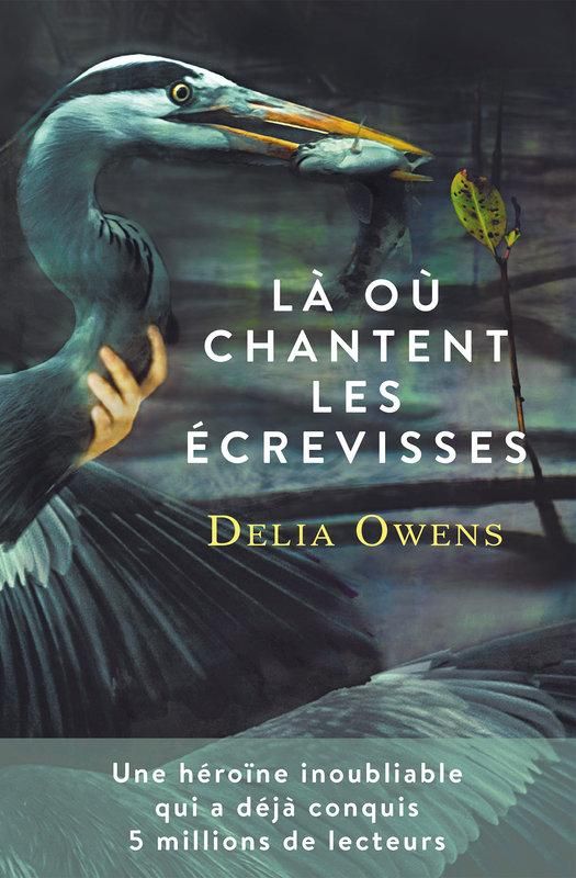 Là Où Chantent Les Ecrevisses by Delia Owens, ISBN 9782298166569