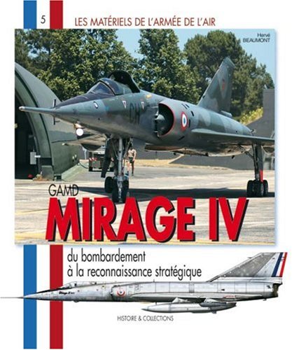 GAMD Mirage IV: Du Bombardement A La Reconnaissance Stratégique (Les Matériels De L'Armée De L'Air) (French Edition)