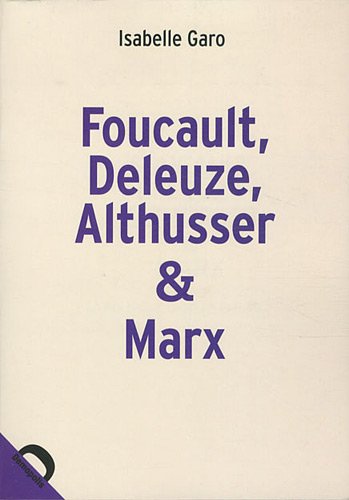 FOUCAULT DELEUZE ALTHUSSER ET MARX LA POLITIQUE DANS LA PHILOSOPHIE