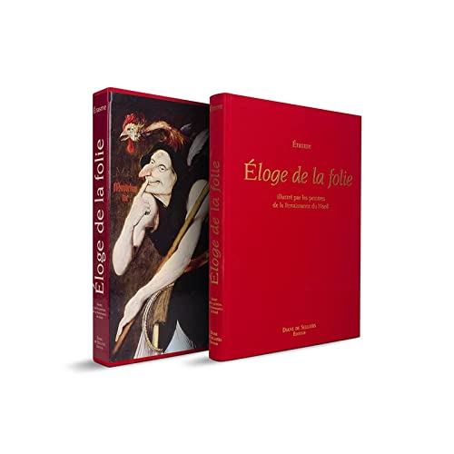 Eloge de la Folie Illustré Par les Peintres de la Renaissance du Nord