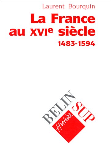 La France au XVIe siecle, 1483-1594