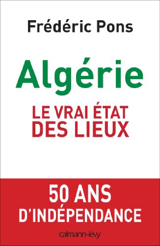 Algérie, Le Vrai État Des Lieux (Documents, Actualités, Société) (French Edition)