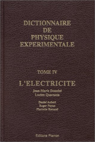 Dictionnaire De Physique Expérimentale, Tome 4 : L'Électricité