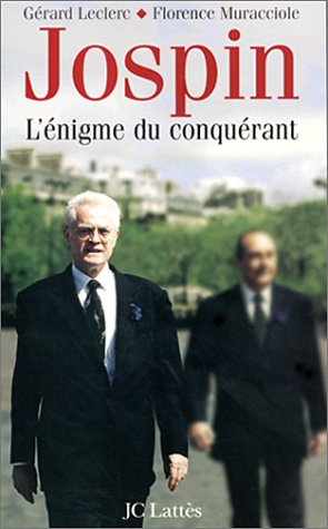 Lionel Jospin: L'Énigme Du Conquérant